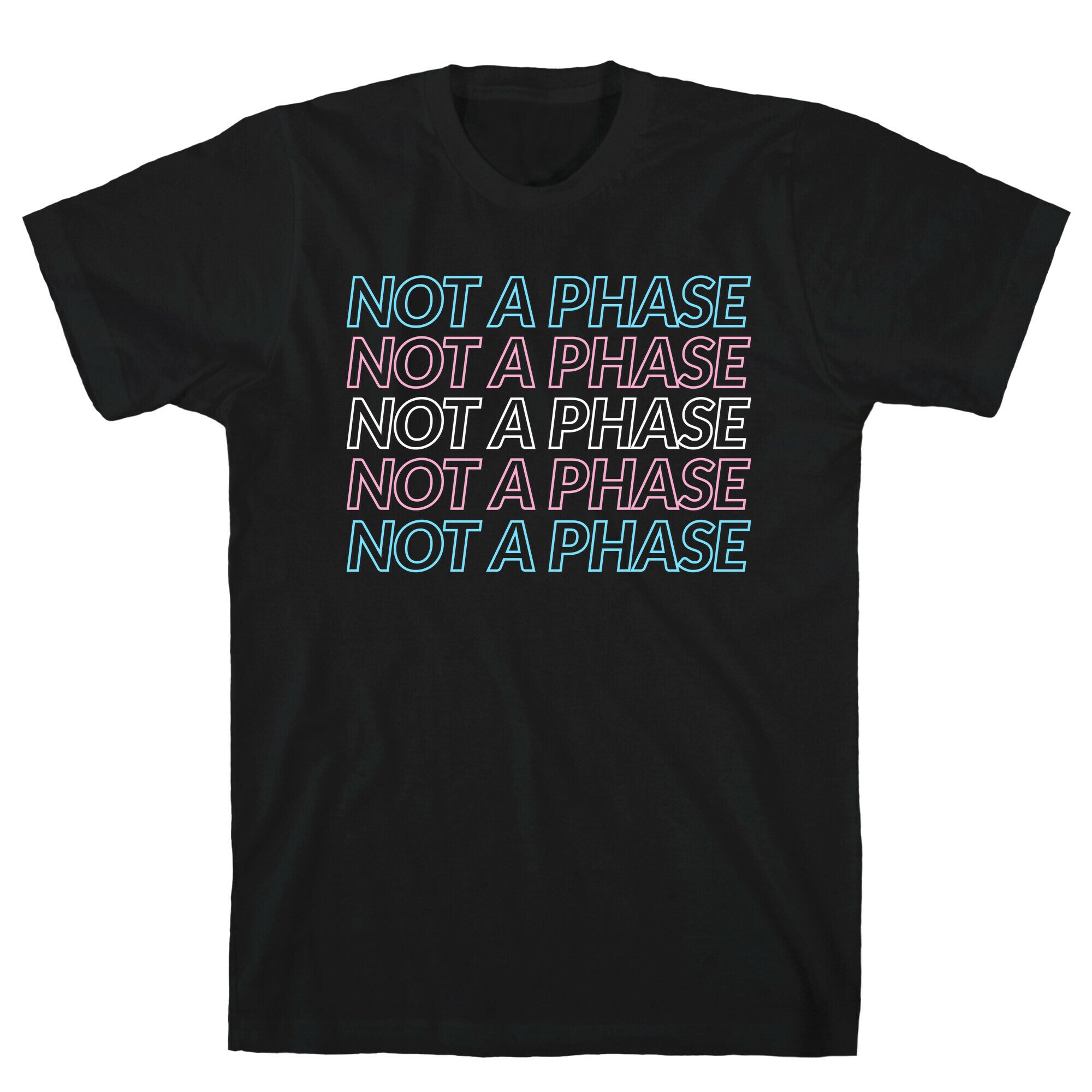 Not A Phase - Trans Pride T-Shirt